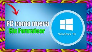 ✅ COMO DEJAR mi PC como NUEVA sin FORMATEAR WINDOWS 10