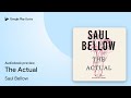 The Actual by Saul Bellow · Audiobook preview