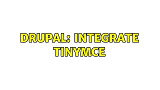 Drupal: Integrate TinyMCE