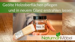 Geölte Massivholzoberflächen wie neu! Naturnah Möbel zeigt Ihnen, wie es geht!