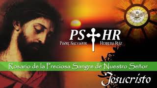 Rosario de la preciosa sangre de nuestro señor Jesucristo (Padre Salvador Herrera Ruiz)