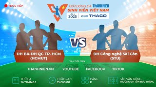 ĐH BK-ĐH QG TP. HCM (HCMUT) - ĐH Công nghệ Sài Gòn (STU) | Play-off Vòng loại TNSV THACO cup 2025