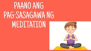 PAANO ISINASAGAWA ANG MEDITATION?