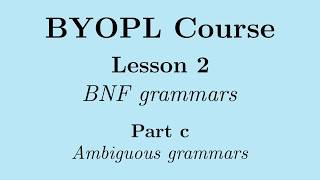 [BYOPL:L2c] What is an ambiguous BNF grammar?