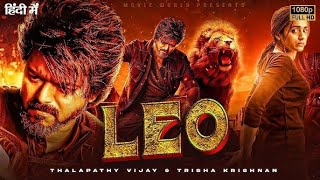 LEO (2024) Full Movie Hindi | Thalapati Vijay South Movie Hindi Vijay Thalapati New Movie