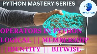 Python Operator Mastery: Logical, Membership, Identity, and Bitwise || Python Operators Class- 3