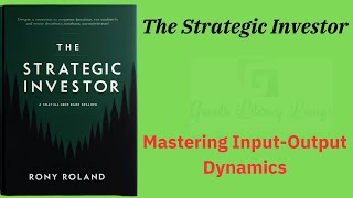 The Strategic Investor: Mastering Input-Output Dynamics (Audio-Book)