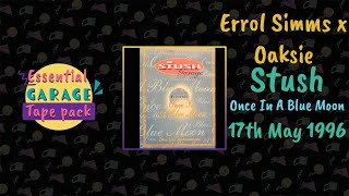 Errol Simms x Oaskie - Stush - Once In A Blue Moon - 17th May 1996