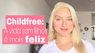 Porquê não terei filhos | verdades sobre maternidade que ninguém fala #semfiltro