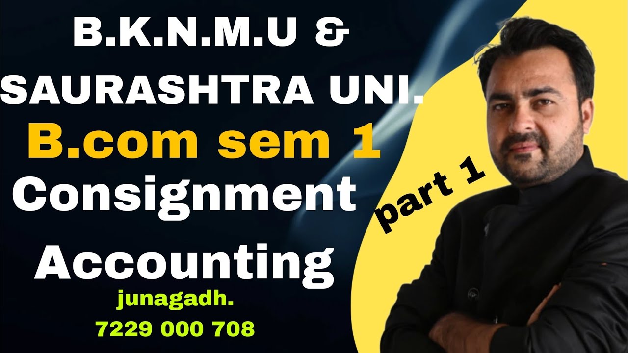 Consignment Accounting B.com Sem 1|financial Accounting 1|b.k.n.m.u ...