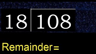 Divide 108 by 18 , remainder  . Division with 2 Digit Divisors . How to do