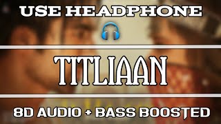Titliaan [ 8D Audio + Bass Bosted ] | Harrdy Sandhu | Afsana Khan | Sargun Mehta | Musical Shah |