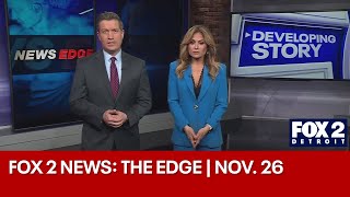 FOX 2 News: The Edge | Nov. 26