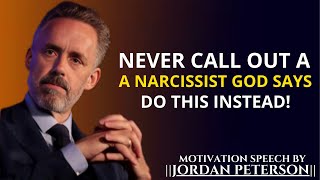 NEVER CALL OUT A NARCISSIST GOD SAYS DO THIS INSTEAD!|| JORDAN PETERSON|| MOTIVATION SPEECH.