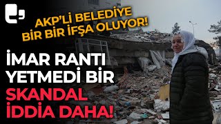 AKP'li belediyenin imar rantı ifşa oldu: Peşine bir skandal iddia daha!