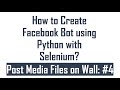 How to Create Facebook Bot using Selenium with Python : #4
