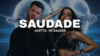 Anitta, HitMaker - Saudade (Letra/Lyrics)