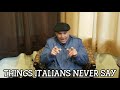 things italians never say