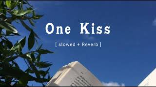 One Kiss - Dua Lipa, Calvin Harris || ( Lofi , Remix , Relaxing)