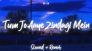 Tum Jo Aaye Zindagi Mein ~  Slowed & Reverb ~ @hrshmusic