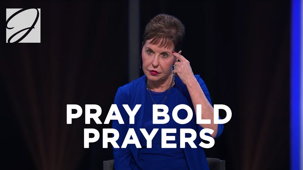 Pray Bold Prayers Joyce Meyer Youtube
