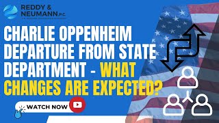 Charlie Oppenheim Departure from State Department - What Changes are Expected?