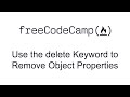 Use the delete Keyword to Remove Object Properties - Basic Data Structures - Free Code Camp