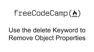 Use the delete Keyword to Remove Object Properties - Basic Data Structures - Free Code Camp