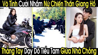 Vô Tình Cưới Nhầm Nữ Chiến Thần, Anh Tổng Tài Khiến Cả Nhà Sợ Xanh Mặt Khi Thấy Tiểu Tam Bị Đấm