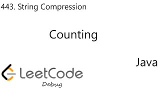 LeetCode 443 | String Compression | Counting | Debug | Java