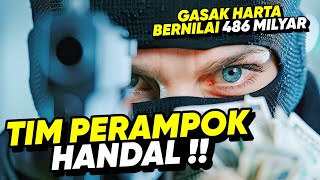 TIM PERAMPOK HANDAL !! MISI PERAMPOKAN BERNILAI RATUSAN MILYAR • ALUR CERITA FILM