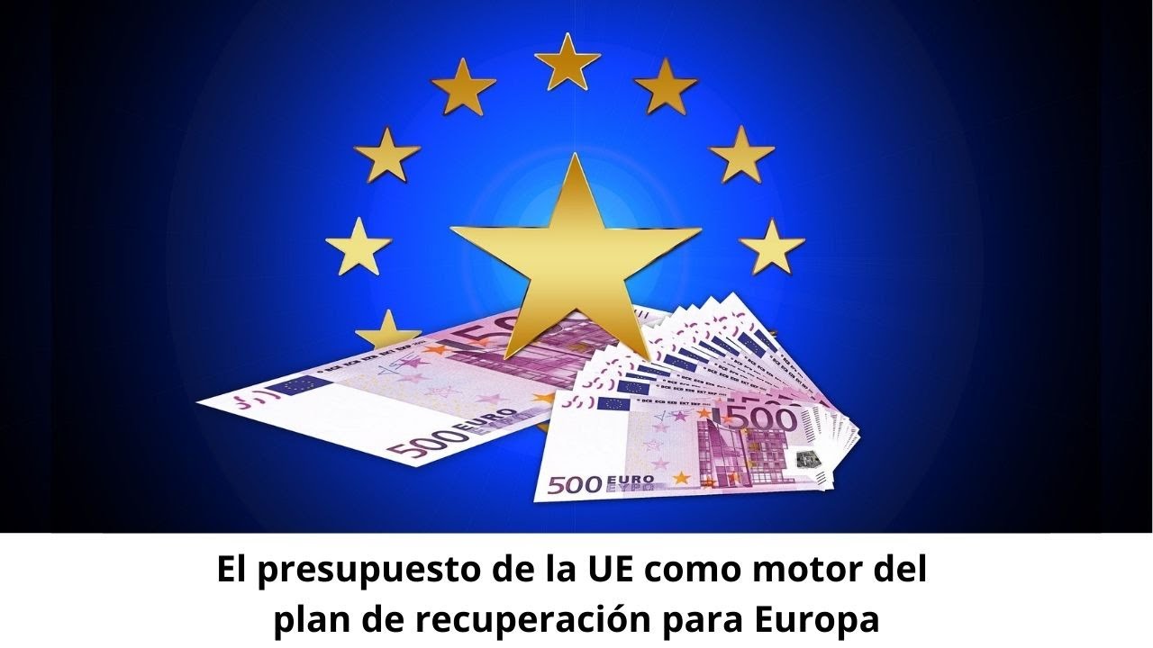 El Presupuesto De La UE Como Motor Del Plan De Recuperación Para Europa ...