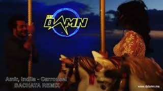 Amir, Indila - Carrousel (By DJ Damn Bachata Remix)