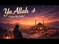 Ya Allah Give Me Sabr | Emotional Islamic Nasheed | Patience & Strength & Strength | Soulful Nasheed