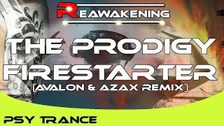 Psy-Trance ♫ The Prodigy - Firestarter (Avalon & Azax Remix)
