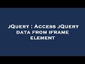 jQuery : Access jQuery data from iframe element