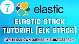 Elastic Stack Tutorial ELK Stack 7 - Write Our Own Queries in Elasticsearch