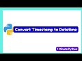 How to Convert Timestamp to DateTime in Python