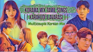 kdrama mix tamil songs new ✨❣️❣️|| karakudi ilavarasi || @SaranghaeCreation