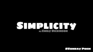 "Simplicity" by Emily Dickinson / Sunday #poem