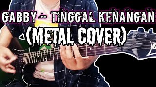 Gabby - Tinggal Kenangan (Instrumental) Guitar Cover Metal Version.