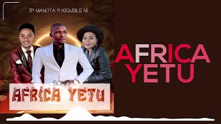 JP MANOTA ft KIGUSILE M. - AFRICA YETU (Official Audio Music)