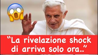“Benedetto XVI la rivelazione shock di Ratzinger arriva solo ora..”