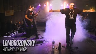 LOMBROZOWSKY - Wytarty na wiór (live, FullHD, HQ sound)