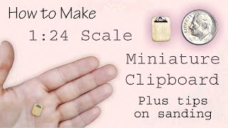 Miniature Clipboard & Sanding Tips Tutorial | Dollhouse | How to Make 1:24 Scale DIY