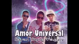 Amor Universal - Sayan Style ft Taggy