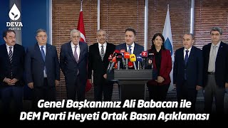 Genel Başkanımız Ali Babacan ile DEM Parti Heyeti Ortak Basın Açıklaması