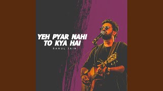 Ye Pyar Nahi to Kya Hai (Unplugged Version)