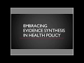 Embracing evidence synthesis in health policy