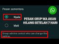 UPDATE WHATSAP!!! Bisa Aktifkan Pesan Sementara di Grup